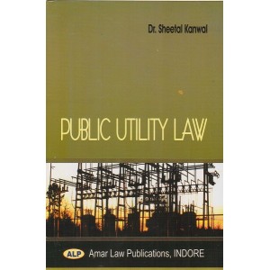 Amar Law Publication's Public Utility Law by Dr. Sheetal Kanwal